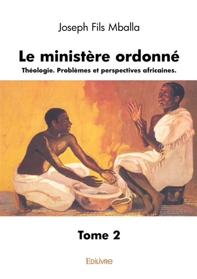 Le ministère ordonné : Tome 2