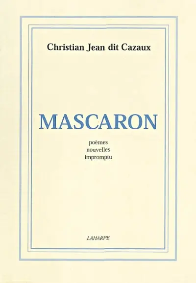 Mascaron : poèmes, nouvelles, impromptu