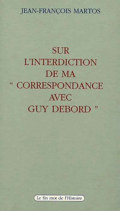 Sur l'interdiction de ma Correspondance avec Guy Debord