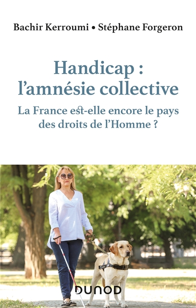 Handicap : l'amnésie collective : la France est-elle encore le pays des droits de l'homme ?