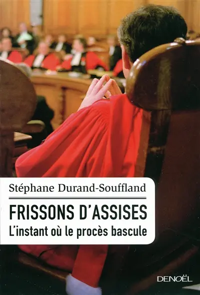 Frissons d'assises : l'instant où le procès bascule