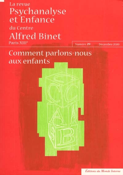 Revue Psychanalyse et enfance du Centre Alfred Binet (La), n° 29. Comment parlons-nous aux enfants