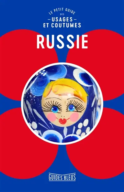 Russie : le petit guide des usages et coutumes
