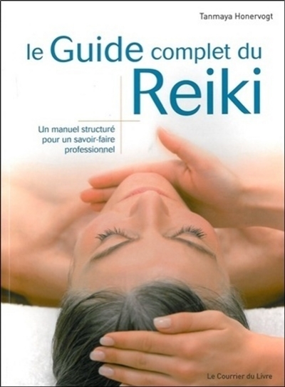 Le guide complet du reiki : un manuel structuré pour un savoir-faire professionnel
