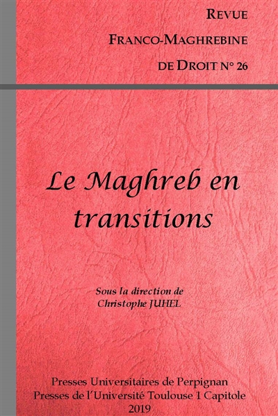 Revue franco-maghrébine de droit, n° 26. Le Maghreb en transitions