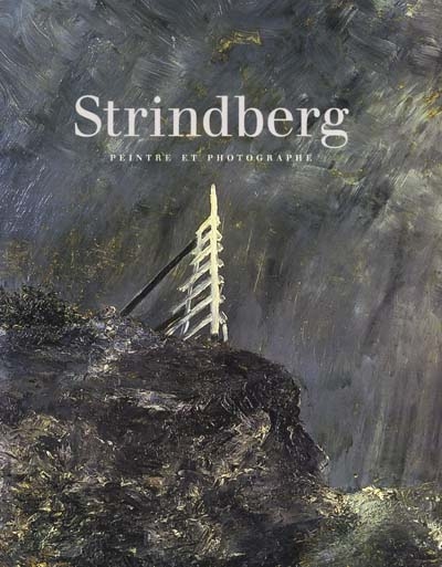 Auguste Strindberg : peintre et photographe : exposition, Paris, Musée d'Orsay, (15 oct. 2001-27 janv. 2002)
