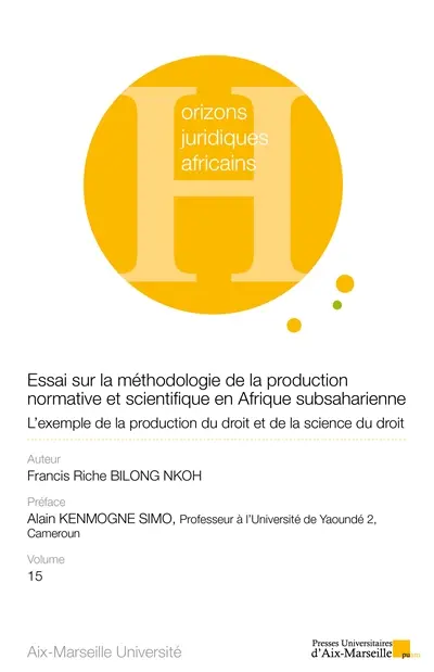 Essai sur la méthodologie de la production normative et scientifique en Afrique subsaharienne : l'exemple de la production du droit et de la science du droit