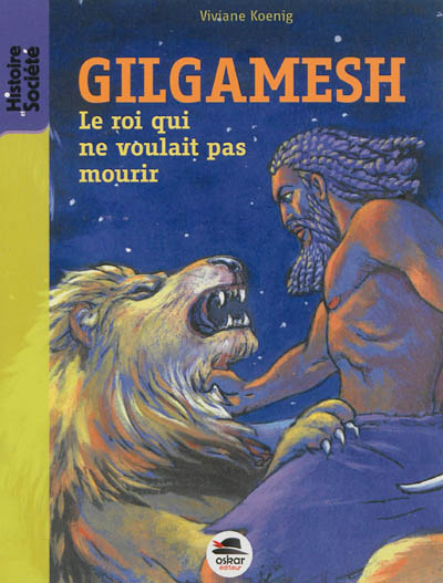 Gilgamesh, le roi qui ne voulait pas mourir