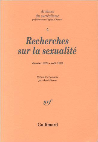 Archives du surréalisme. Vol. 4. Recherches sur la sexualité : janvier 1928-août 1932