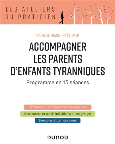 Accompagner les parents d'enfants tyranniques : programme en 13 séances