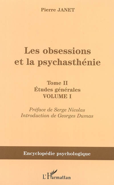 Les obsessions et la psychasthénie. Vol. II-1. Etudes générales