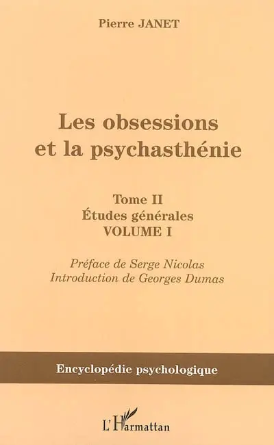 Les obsessions et la psychasthénie. Vol. II-1. Etudes générales