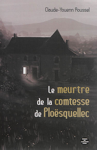 Le meurtre de la comtesse de Ploësquellec : monts d'Arrée, 1876
