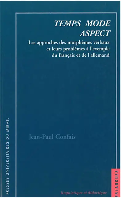 Temps, mode, aspect : les approches des morphèmes verbaux et leurs problèmes à l'exemple du français et de l'allemand