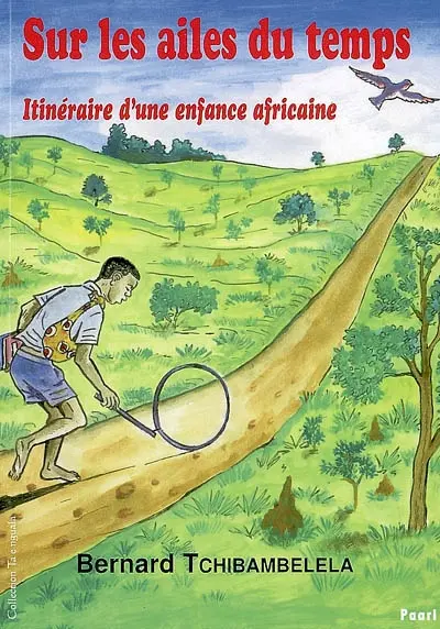 Sur les ailes du temps : itinéraire d'une enfance africaine