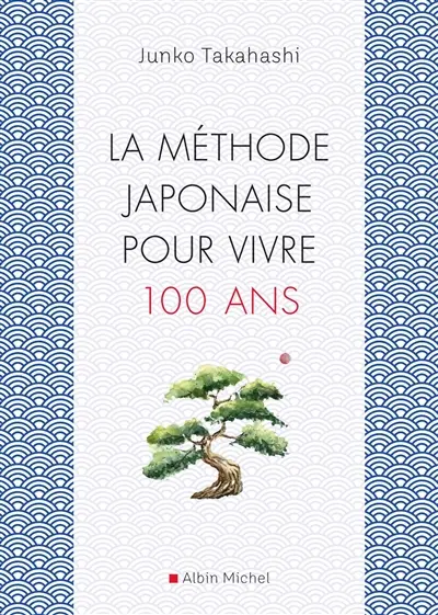 La méthode japonaise pour vivre cent ans