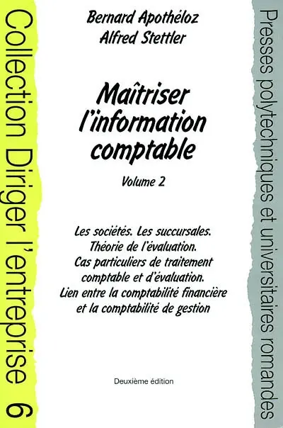 Maîtriser l'information comptable. Vol. 2. Les sociétés, les succursales, théorie de l'évaluation, cas particuliers de traitement comptable et d'évaluation