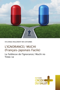 L'IGNORANCE/ MUCHI (Français-Japonais Facile) : La Faiblesse de l'Ignorance/ Muchi no Yowa-sa