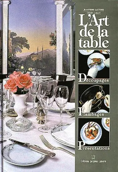 L'art de la table : découpages, flambages, présentations