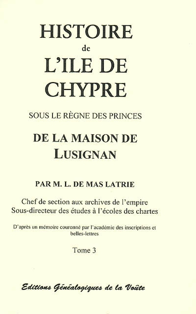 Histoire de l'île de Chypre sous le règne des princes de la maison de Lusignan. Vol. 3