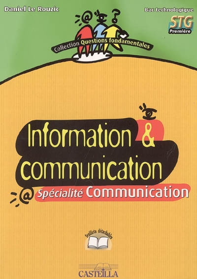 Information et communication bac technologique, 1re STG : spécialité communication