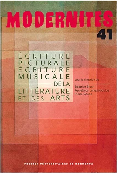 Modernités, n° 41. Ecriture picturale, écriture musicale de la littérature et des arts