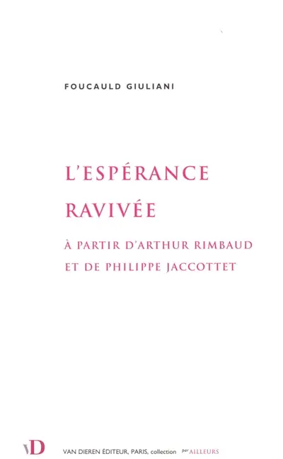 L'espérance ravivée : à partir d'Arthur Rimbaud et de Philippe Jaccottet