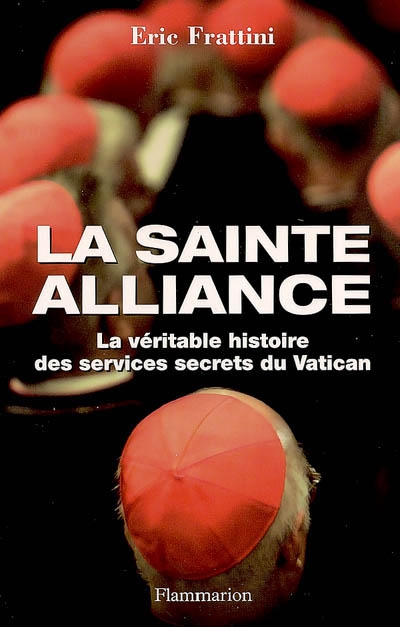 La Sainte Alliance : histoire des services secrets du Vatican