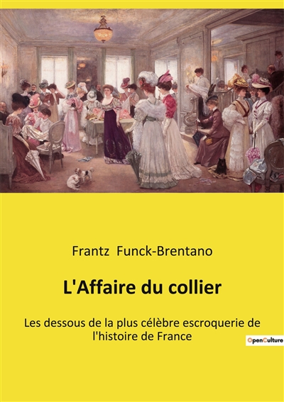 L'Affaire du collier : Les dessous de la plus célèbre escroquerie de l'histoire de France