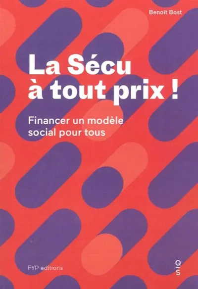La Sécu à tout prix ! : financer un modèle social pour tous