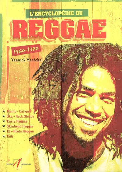 L'encyclopédie du reggae : 1960-1980 : Mento Calypso, Ska Rock Steady, Early Reggae, Skinhead Reggae, DJ Roots Reggae, Dub