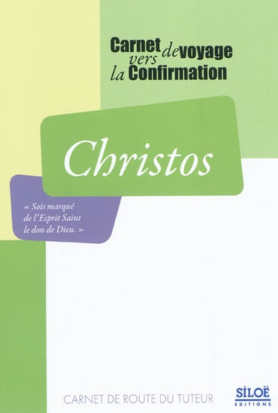 Christos : carnet de voyage vers la confirmation : carnet de route du tuteur