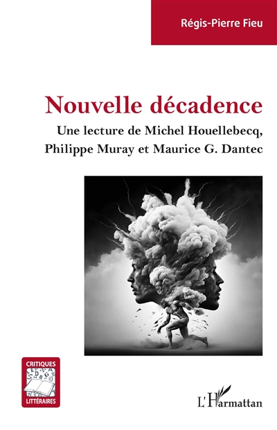 Nouvelle décadence : une lecture de Michel Houellebecq, Philippe Muray et Maurice G. Dantec