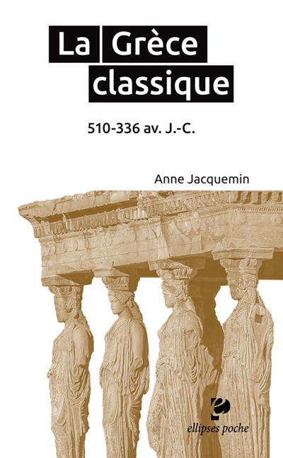 La Grèce classique : 510-336 av. J.-C.