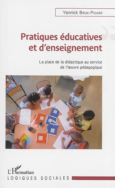 Pratiques éducatives et d'enseignement : la place de la didactique au service de l'oeuvre pédagogique