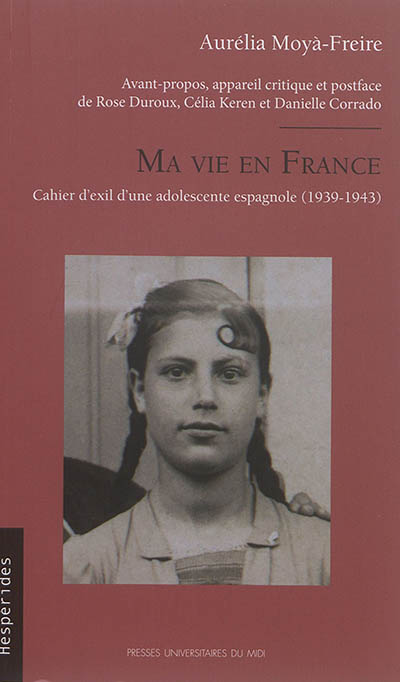 Ma vie en France : cahier d'exil d'une adolescente espagnole (1939-1943)
