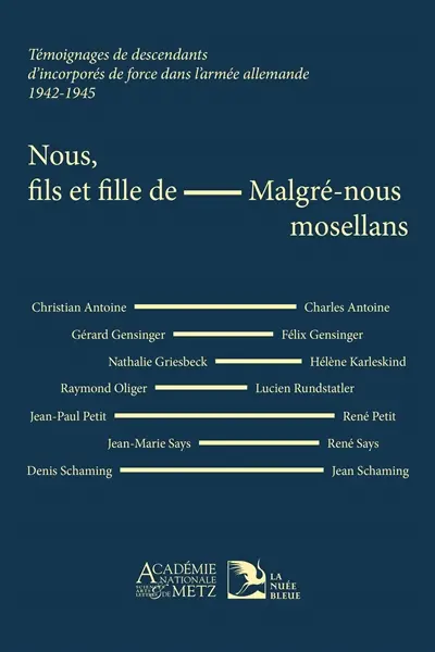 Nous, fils et filles de malgré-nous mosellans : témoignages de descendants d'incorporés de force dans l'armée allemande, 1942-1945