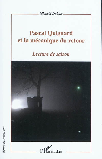 Pascal Quignard et la mécanique du retour : lecture de saison