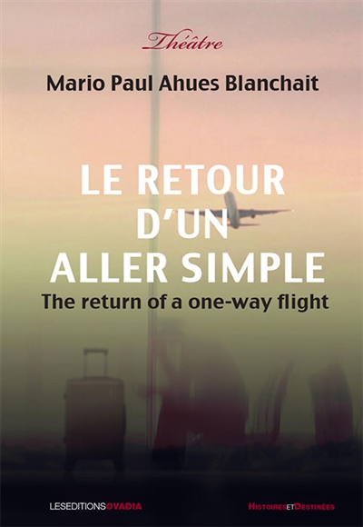 couverture du livre Le retour d'un aller simple : théâtre. The return of a one-way flight