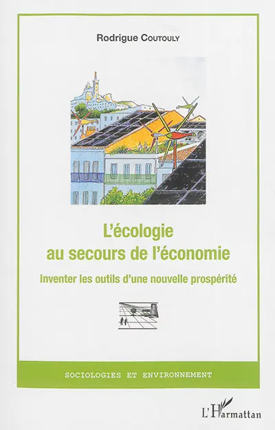 L'écologie au secours de l'économie : inventer les outils d'une nouvelle prospérité