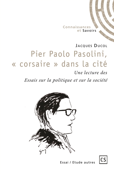Pier paolo pasolini, « corsaire » dans la cité : Une lecture des Essais sur la politique et sur la société