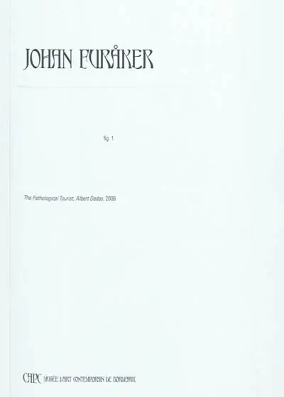 Johan Furaker : le premier fugueur : exposition, Bordeaux, CAPC-Musée d'art contemporain, du 10 février au 24 avril 2011