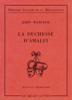 La duchesse d'Amalfi : écrite vers 1613