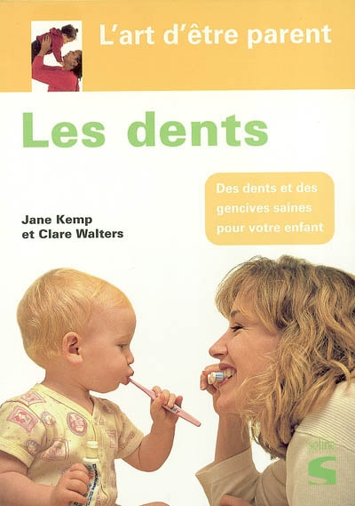 Les dents : aider votre enfant à avoir des dents et des gencives saines