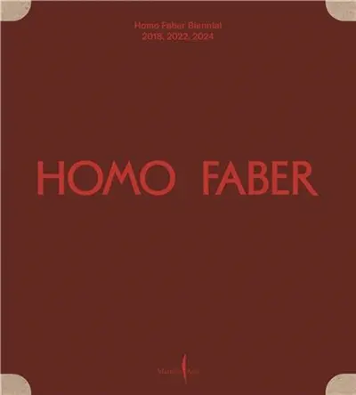 Homo Faber Biennial : 2018, 2022, 2024 : Michelangelo Foundation for Creativity and Craftsmanship