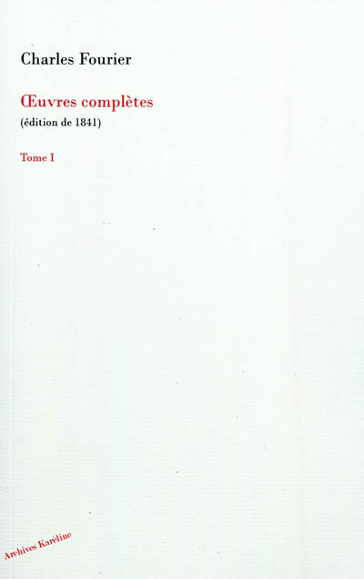 Oeuvres complètes de Charles Fourier. Vol. 1. Théorie des quatre mouvements et des destinées générales