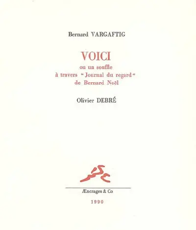 Voici : ou un souffle à travers Journal du regard de Bernard Noël