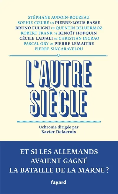 L'autre siècle : et si les Allemands avaient gagné la bataille de la Marne ?