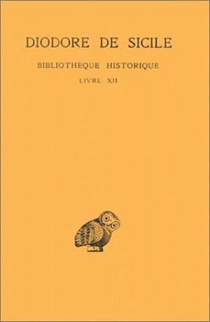 Bibliothèque historique. Vol. 7. Livre XII
