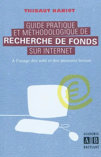 Guide pratique et méthodologique de recherche de fonds sur Internet : à l'usage des asbl et des pouvoirs locaux